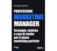 Libri Giorgio Soffiato - Professione Marketing Manager. Strategie, Tattiche E Ca