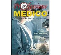 Professione medico. Una vita tutta dedicata al prossimo...