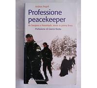 Professione peacekeeper. Da Sarajevo a Nassiriyah, storie in prima linea