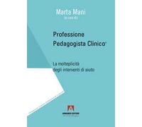 Professione pedagogista clinico. La molteplicità degli interventi di aiuto