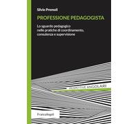 Professione pedagogista. Lo sguardo pedagogico nelle pratiche di coordinamento, consulenza e supervisione