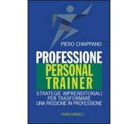 Professione personal trainer. Strategie imprenditoriali per trasformare una passione in professione