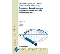Professione project manager. Preparazione alla certificazione internazionale IPMA