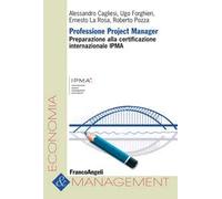 Professione project manager. Preparazione alla certificazione internazionale IPMA