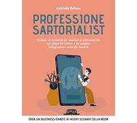 Professione sartorialist. Strategie di marketing per diventare un professionista nel settore del fashion e del bespoke: l'abbigliamento sartoriale maschile