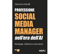 Professione social media manager nell'era dell'AI. Strategie, tattiche e strumen
