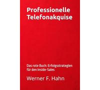 Professionelle Telefonakquise: Das rote Buch für: Erfolgsstrategien für den Inside-Sales