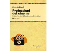 Professioni del cinema. Guida ai mestieri dell'adudiovisivo nell'era digitale
