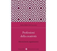 Professioni della creatività. Mercati, lavori, organizzazioni - 2