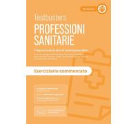 Professioni sanitarie. Eserciziario commentato. Preparazione ai test di ammissione 2024. Con Simulatore Testbusters
