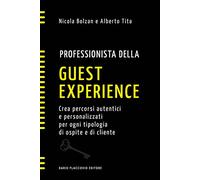 Professionista della guest experience. Crea percorsi autentici e personalizzati per ogni tipologia di ospite e di cliente