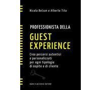 Professionista della guest experience. Crea percorsi autentici e personalizzati per ogni tipologia di ospite e di cliente