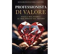 Professionista di valore. Dalla mia storia, al mio posto nel mondo
