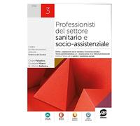 Professionisti del settore sanitario e socio-assistenziale. Diritto, legislazione sanitaria, tecnica amministrativa, economia sociale. Per gli Ist. ... Con e-book. Con espansione online (Vol. 3)