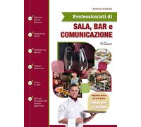 Professionisti di sala, bar e comunicazione. Sala per cucina. Per il 4° e 5° anno degli Ist. tecnici e professionali. Con espansione online
