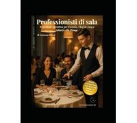 PROFESSIONISTI DI SALA.: MANUALE PER CHEF DE RANG, COMMIS E PLONGER