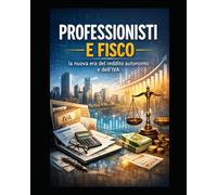 Professionisti e Fisco la nuova era del reddito autonomo e dell’IVA