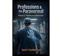 Professions and the Paranormal: Volume 2: Healthcare Professionals