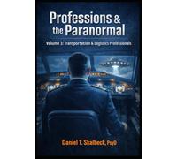 Professions and the Paranormal: Volume 3: Transportation & Logistics Professionals