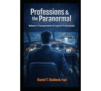 Professions and the Paranormal: Volume 3: Transportation & Logistics Professionals
