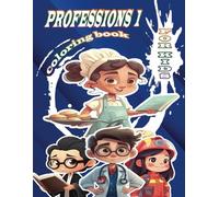 Professions Coloring Book for Kids -Part 1-: Color and Learn About Amazing Jobs Kids Can Dream of Featuring Doctors, Firefighters, and Engineers!