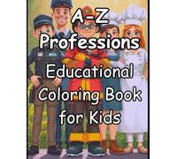 Professions: Educational Coloring Book for Kids: Learn About Everyday Jobs with Familiar Pictures and Simple Sentences to Color, Trace and Read