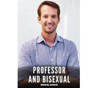 Professor and Bisexual: Explicit Gay Erotic Short Stories for Men (Hot and Sexy): 43
