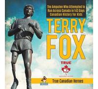 Professor Beave Terry Fox - The Amputee Who Attempted to Run Across (Tascabile)