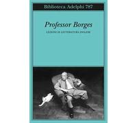 Professor Borges. Lezioni di letteratura inglese