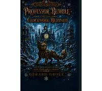 Professor Bumble and the Clockwork Blizzard
