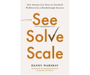 Professor Danny Warshay See, Solve, Scale (Tascabile)