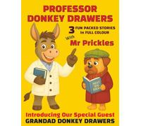 Professor Donkey Drawers With Mr Prickles 3 Fun Packed Stories In Full Colour: Children's Story Book, Easy To Read Print, Heartwarming Illustrated Stories In Rhyme. 8.5" x 11" For Children Age 3-7.