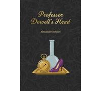 Professor Dowell's Head: Famous Russian Science Fiction | New Translation