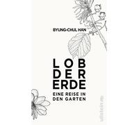 Professor Dr. Byung-Chul Lob der Erde: Eine Reise in den Gar (Copertina rigida)
