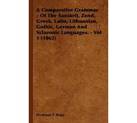 Professor F. Bo A Comparative Grammar - Of The Sanskrit, Zend, Greek (Tascabile)