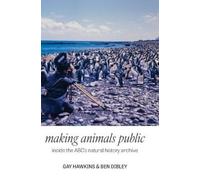 Professor Gay Hawkins Dr Ben Dibley Making Animals Public (Copertina rigida)