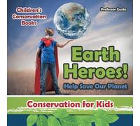 Professor Gusto Earth Heroes Help Save Our Planet - Conservation fo (Tascabile)
