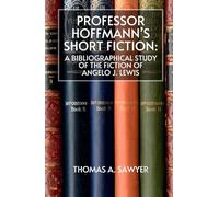 Professor Hoffmann’s Short Fiction: A Bibliographical Study of the Fiction of Angelo J. Lewis