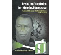 Professor Humphrey N Nwo Laying the Foundation for Nigeria's Democra (Tascabile)
