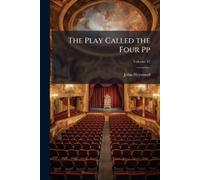 Professor John Heywood The Play Called the Four Pp; Volume 32 (Tascabile)