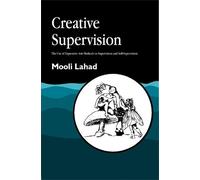 Creative Supervision: The Use of Expressive Arts Methods in Supervision and