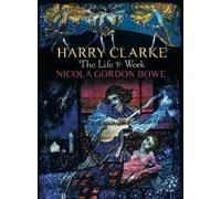 Professor Nicola Gordon Bowe Harry Clarke (Tascabile)