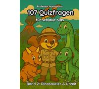 Professor Nussbaums 107 Quizfragen für schlaue Kids. Band 2: Dinosaurier & Urzeit.