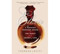 Professor of His Elixir: A Parisian Perfume House and the Quest for (Tascabile)