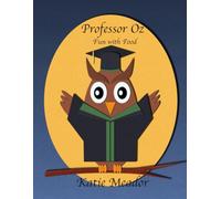 Professor Oz: Fun with Food