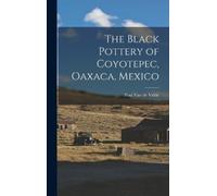 Professor Paul VanDe The Black Pottery of Coyotepec, Oaxaca, (Copertina rigida)