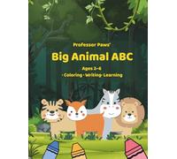 Professor Paws' Big Animal ABC: A Coloring, Writing and Learning Adventure for Curious Kids Ages 2-6