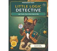 Professor Paws` Little Logic Detective: Logic Puzzles, Clues & Clever Cases for Kids