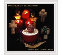 Professor Porkchop & The Dirty Dishes - Grits & Graveyards