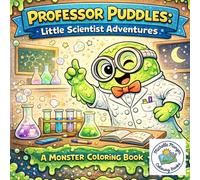 Professor Puddles: Little Scientist Adventures: Friendly Monsters with Cozy Jobs Coloring Book